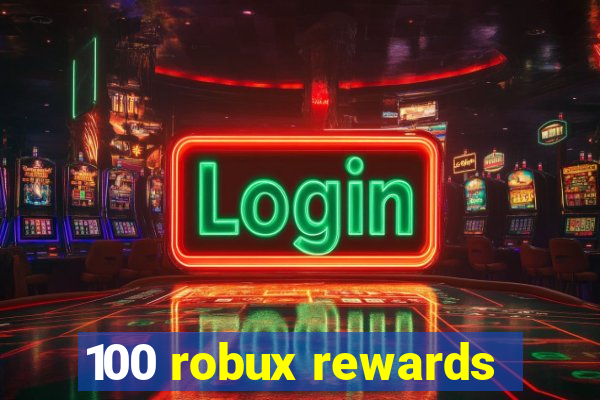 100 robux rewards